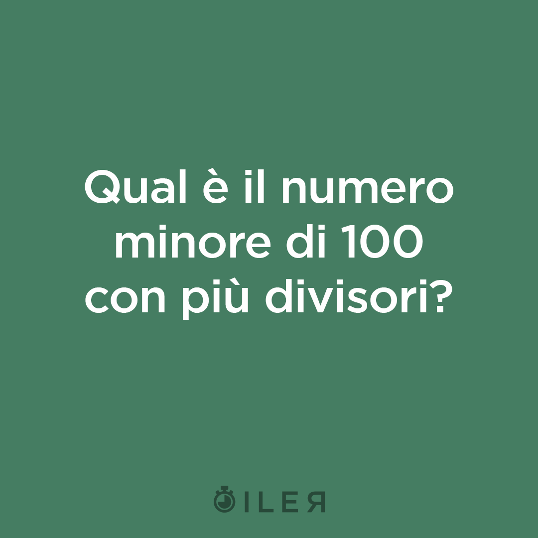 qual è il numero minore di 100 con più divisori