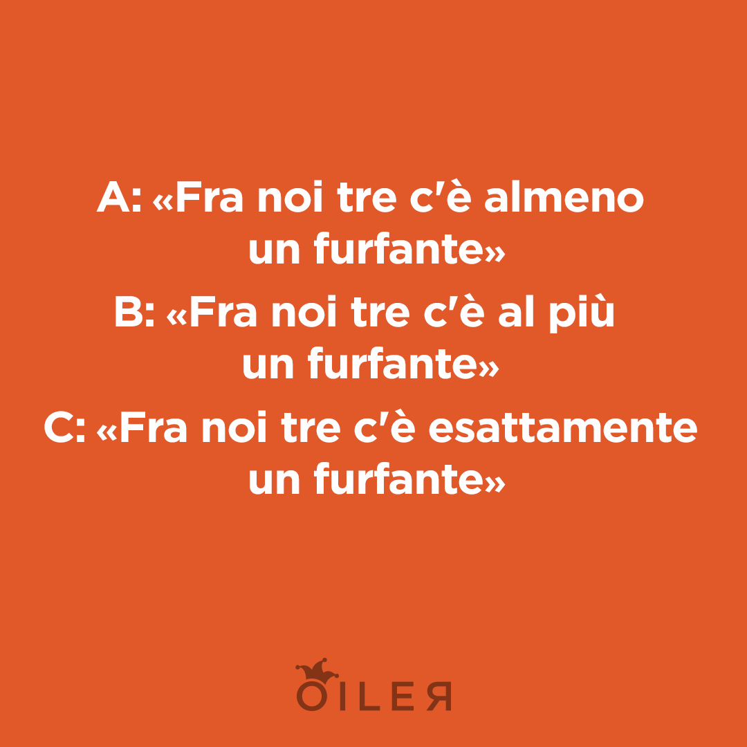 furfanti e cavalieri   a fra noi tre c'è almeno un furfante b fra noi tre c'è al più un furfante c fra noi tre c'è esattamente un furfante